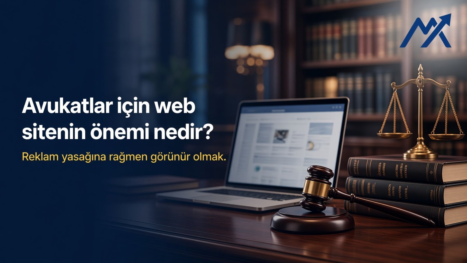 Avukatların Neden Web Sitesine İhtiyacı Var? Reklam Yasağına Rağmen Dijital Dünyada Görünür Olmak